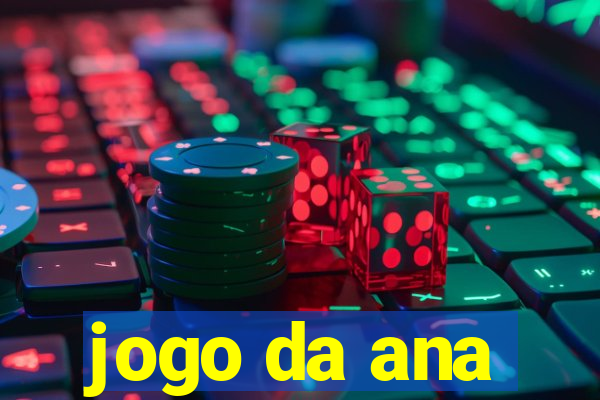 jogo da ana